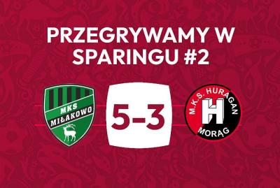 MKS Miłakowo lepsze w sparingu